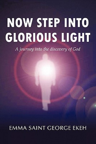 Knjiga Now Step into Glorious Light Emma St George Ekeh