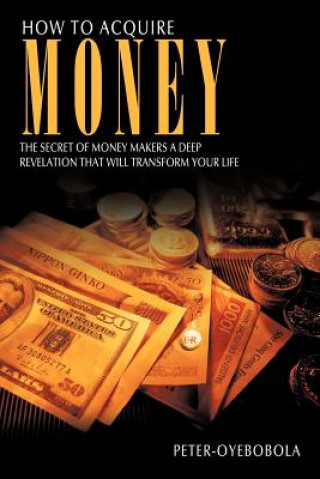 Книга How to Acquire Money Peter-Oyebobola