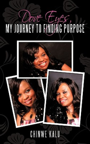 Livre Dove Eyes, My Journey to Finding Purpose Chinwe Kalu