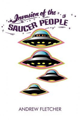 Kniha Invasion of the Saucer People Andrew Fletcher