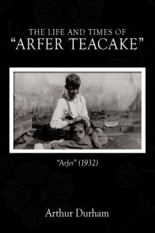 Knjiga Life and Times of "Arfer Teacake" Arthur Durham