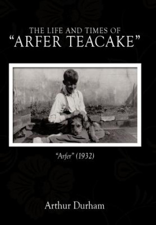 Libro Life and Times of "Arfer Teacake" Arthur Durham