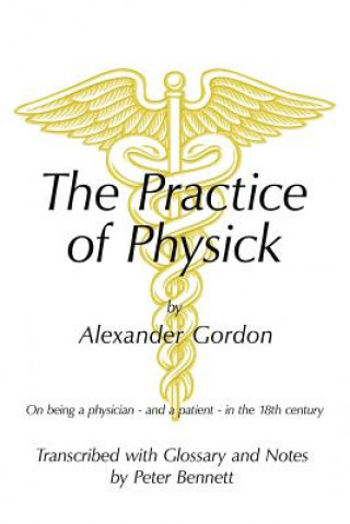 Kniha Practice of Physick by Alexander Gordon Bennett