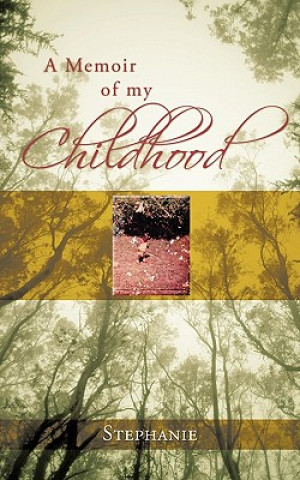 Carte Memoir of My Childhood Stephanie Maise-Edwards