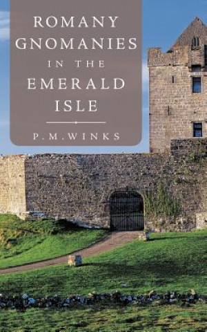 Könyv Romany Gnomanies in the Emerald Isle P M Winks