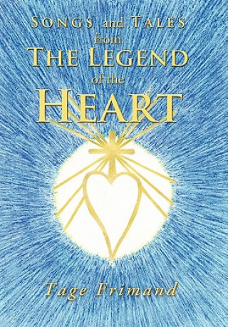 Carte Songs And Tales From The Legend Of The Heart Tage Frimand