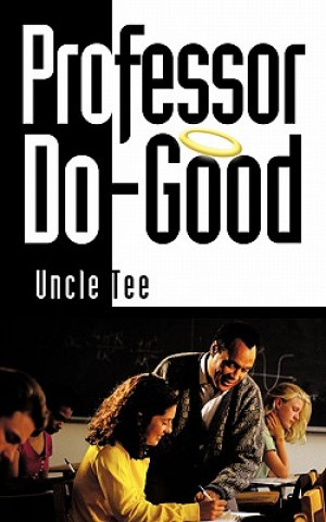 Kniha Professor Do-Good Uncle Tee