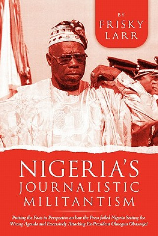 Книга Nigeria's Journalistic Militantism Frisky Larr