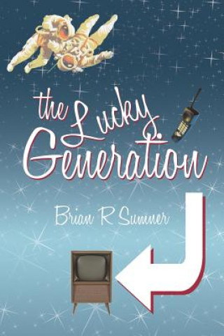 Книга Lucky Generation Brian R Sumner