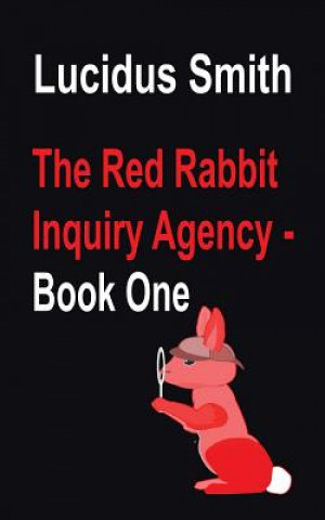 Kniha Red Rabbit Inquiry Agency - Book One Lucidus Smith