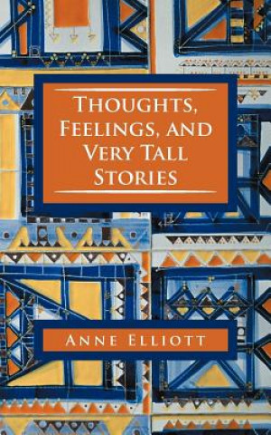 Книга Thoughts, Feelings, and Very Tall Stories Anne Elliott