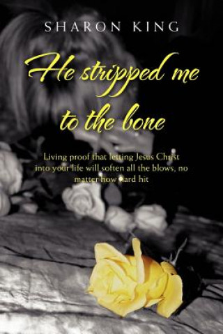 Livre He Stripped Me to the Bone Sharon King