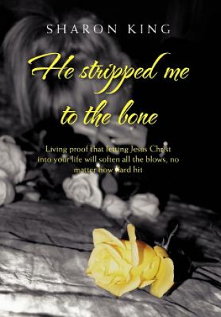 Livre He Stripped Me to the Bone Sharon King