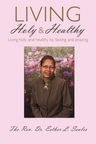 Kniha Living Holy & Healthy Dr Esther Seales