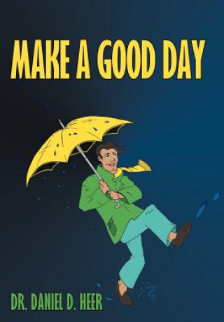 Knjiga Make a Good Day Dr Daniel D Heer