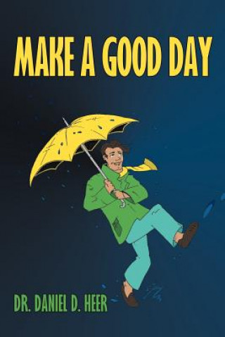 Knjiga Make a Good Day Dr Daniel D Heer