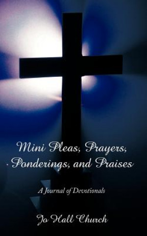 Buch Mini Pleas, Prayers, Ponderings, and Praises Jo Hall Church