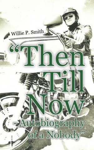 Książka "Then Till Now - Autobiography of a Nobody" Willie P Smith