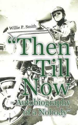 Könyv "Then Till Now - Autobiography of a Nobody" Willie P Smith