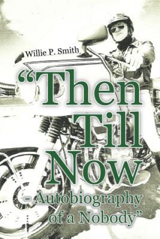 Könyv "Then Till Now - Autobiography of a Nobody" Willie P Smith