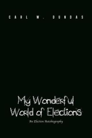 Libro My Wonderful World of Elections Carl W Dundas