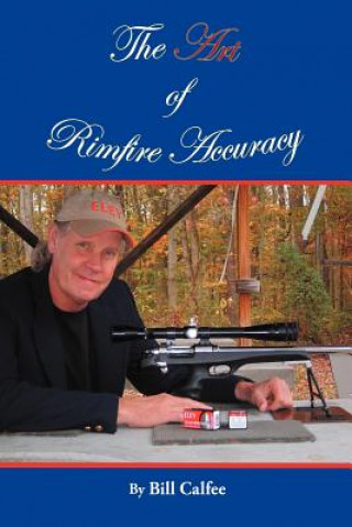 Könyv Art of Rimfire Accuracy Bill Calfee