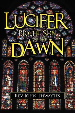 Carte Lucifer, Bright Son of the Dawn Rev John Thwaytes