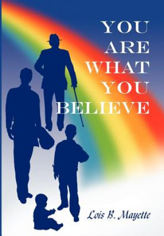 Książka You Are What You Believe Lois B Mayette