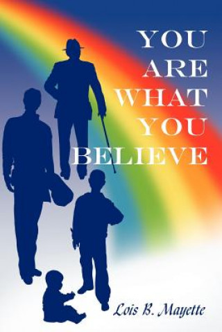 Książka You Are What You Believe Lois B Mayette