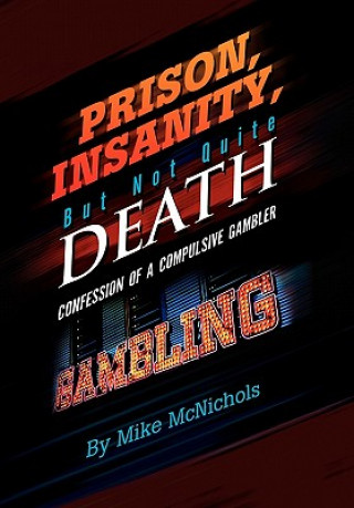 Kniha Prison, Insanity, But Not Quite Death Mike McNichols