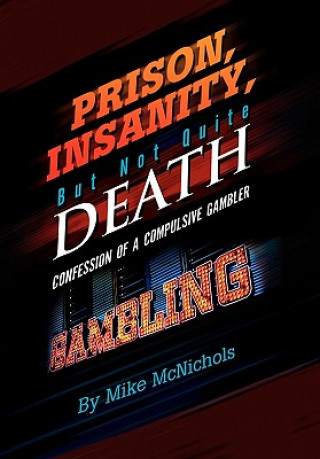 Könyv Prison, Insanity, But Not Quite Death Mike McNichols
