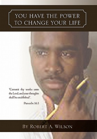 Kniha You Have the Power to Change Your Life Robert A Wilson