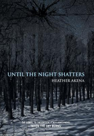 Kniha Until the Night Shatters Heather Akena