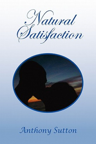 Könyv Natural Satisfaction Anthony Sutton