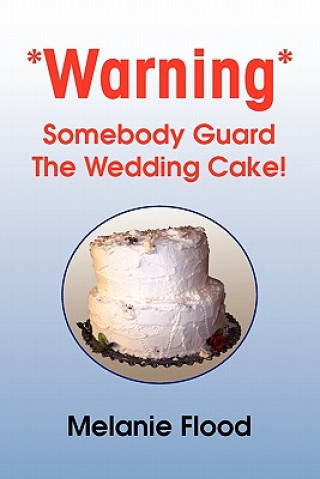 Carte *Warning* Somebody Guard the Wedding Cake! Melanie Flood