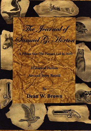 Kniha Journal of Samuel G. Horton Dean W Brown