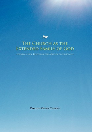 Kniha Church as the Extended Family of God Donatus Oluwa Chukwu