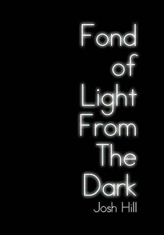 Книга Fond of Light from the Dark Josh Hill
