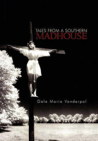 Carte Tales from a Southern Madhouse Gale Marie Vanderpol