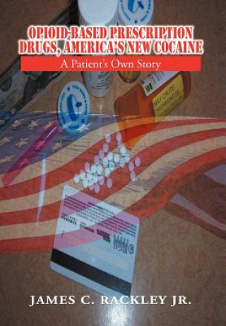 Könyv Opioid-Based Prescription Drugs, America's New Cocaine Charles Wright