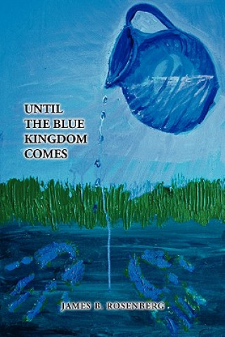 Книга Until the Blue Kingdom Comes James B Rosenberg