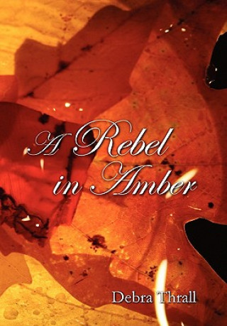 Książka Rebel in Amber Debra Thrall