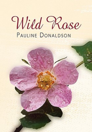 Książka Wild Rose Pauline Donaldson