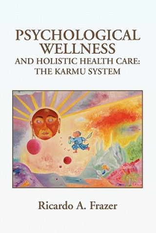 Książka Psychological Wellness and Holistic Health Care Ricardo A Frazer