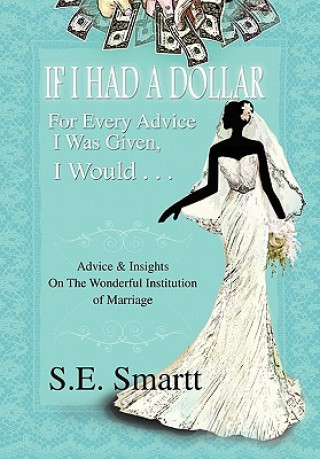 Könyv If I Had A Dollar For Every Advice I Was Given, I Would . . . S E Smartt