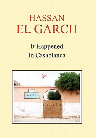 Книга It Happened in Casablanca Hassan El Garch