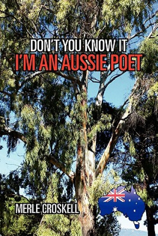 Knjiga Don't You Know It I'm an Aussie Poet Merle Croskell