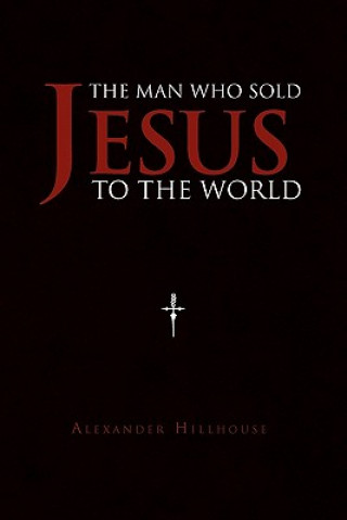 Livre Man Who Sold Jesus to the World Alexander Hillhouse