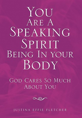 Kniha You Are a Speaking Spirit Being in Your Body Justina Effie Fletcher