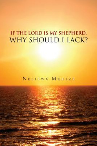 Carte If the Lord Is My Shepherd, Why Should I Lack? Neliswa Mkhize